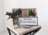 Beware of Flying Brooms Wooden Sign