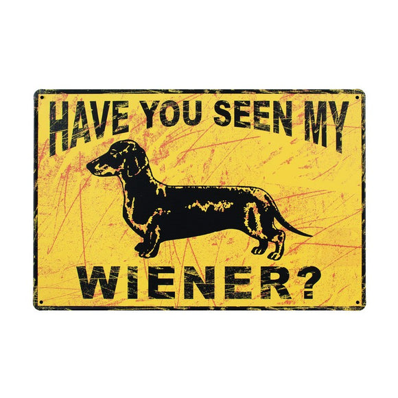 Have You Seen My Wiener Tin Sign